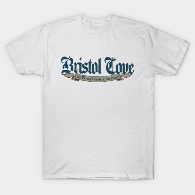 Bristol Cove - The Mermaid Capital of the World T-Shirt by visualangel